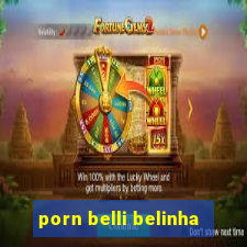 porn belli belinha